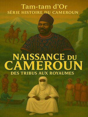 cover image of Tam Tam D'or- Collection Histoire du Cameroun--La Naissance du Cameroun